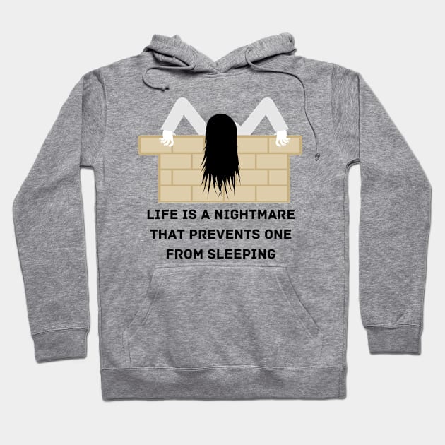 Life is a nightmare that prevents one from sleeping Hoodie by BEEwear